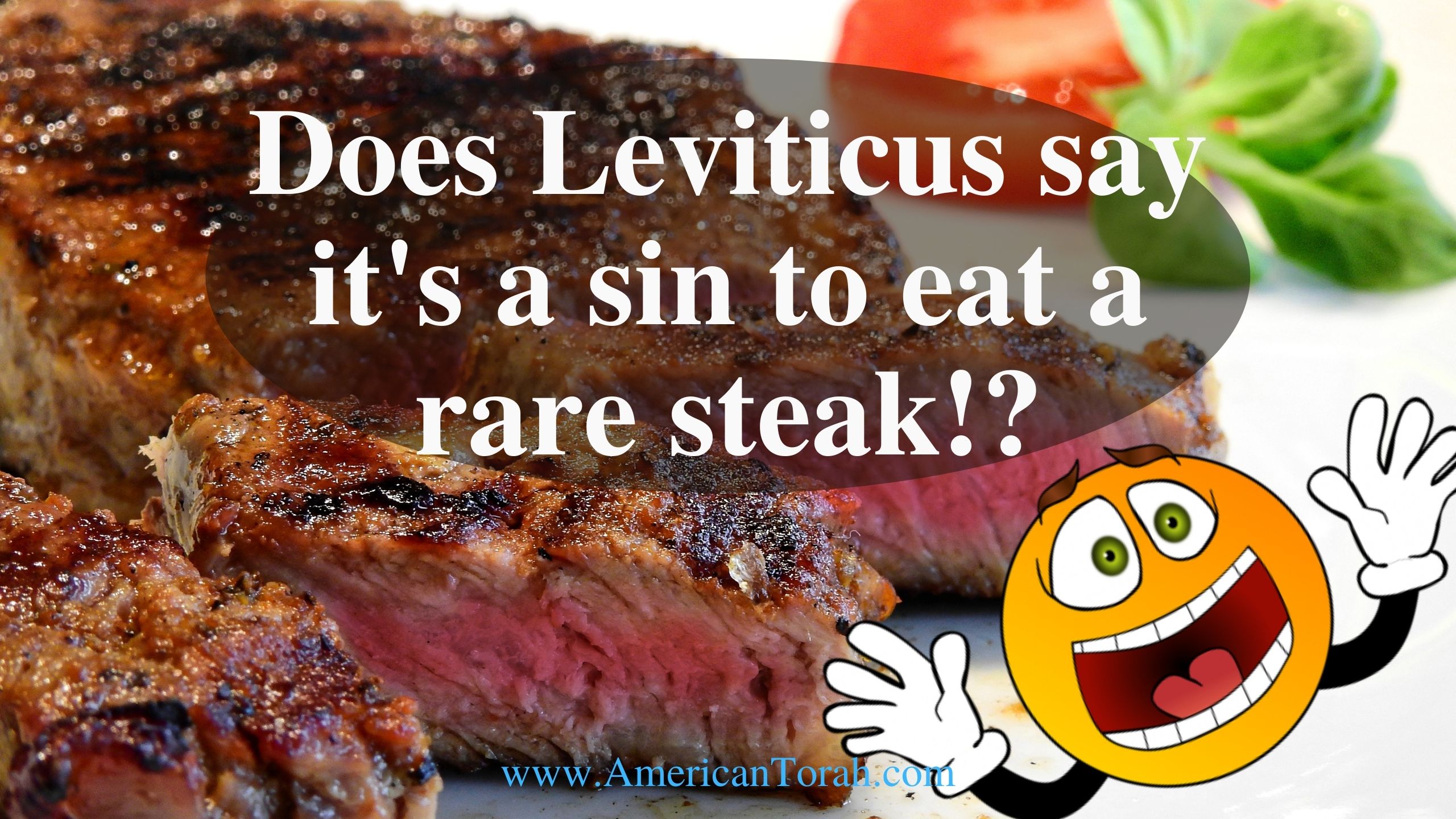 Does The Bible Say Not To Eat A Rare Steak American Torah