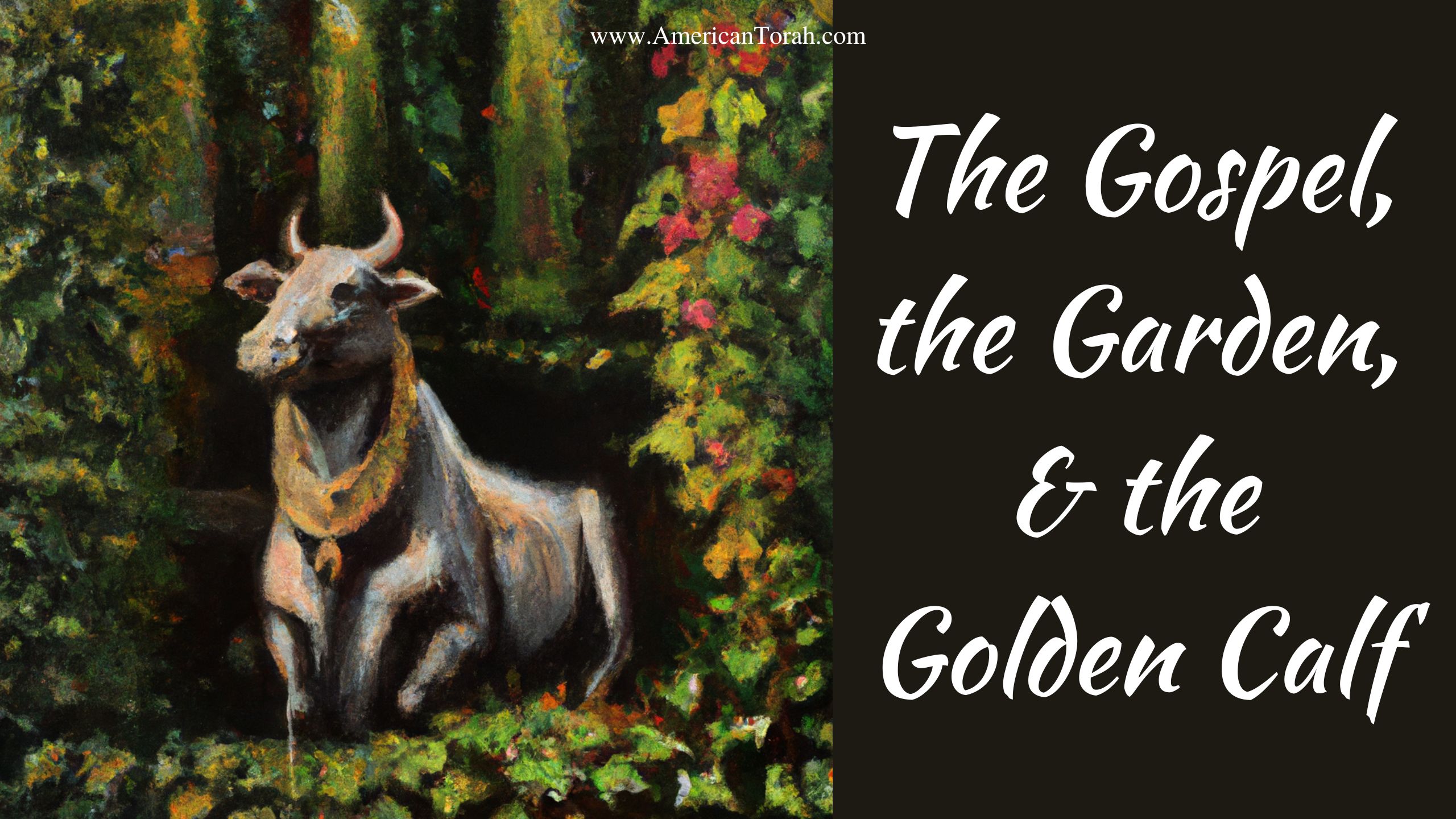 The Gospel, the Garden, and the Golden Calf American Torah